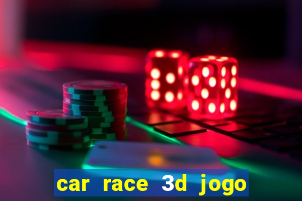car race 3d jogo de carros